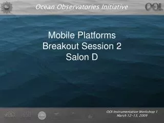 Mobile Platforms Breakout Session 2 Salon D