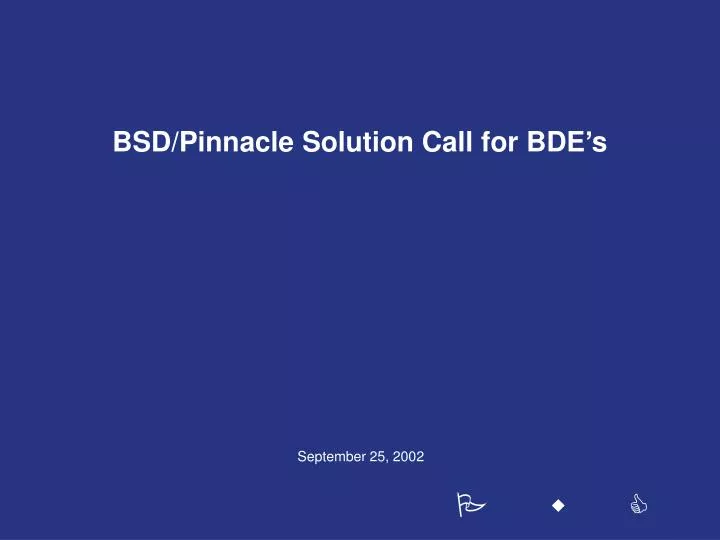 bsd pinnacle solution call for bde s