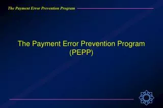 The Payment Error Prevention Program (PEPP)