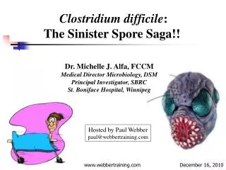 Clostridium difficile : The Sinister Spore Saga!!