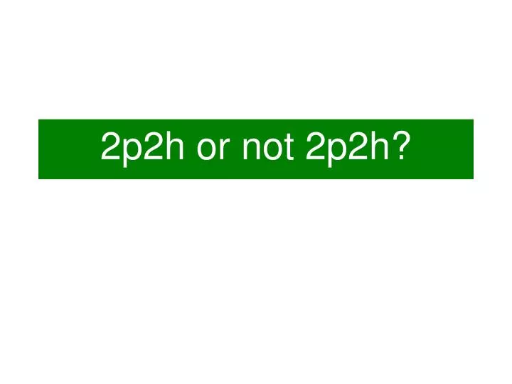 2p2h or not 2p2h