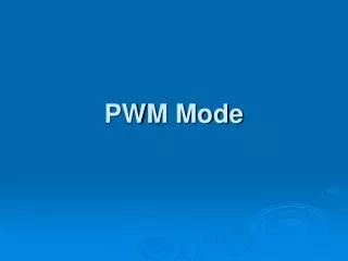 PWM Mode