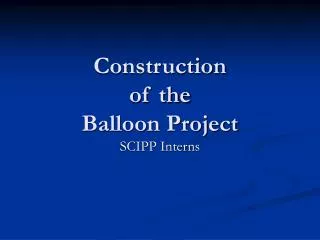 Construction of the Balloon Project
