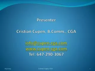 Presenter Cristian Cupen, B.Comm., CGA info@cupen-cga cupen-cga Tel: 647-290-3067