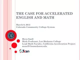 THE CASE FOR ACCELERATED ENGLISH AND MATH March 9, 2012 Colorado Community College System