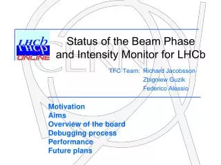 Status of the Beam Phase and Intensity Monitor for LHCb