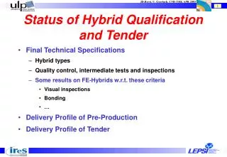 Status of Hybrid Qualification and Tender