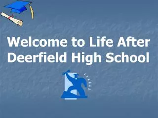 Welcome to Life After Deerfield High School
