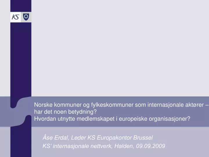 se erdal leder ks europakontor brussel ks internasjonale nettverk halden 09 09 2009