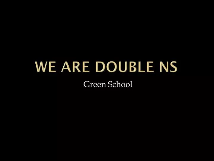 we are double ns
