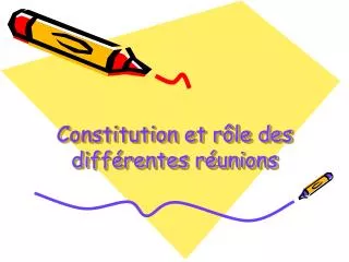 constitution et r le des diff rentes r unions
