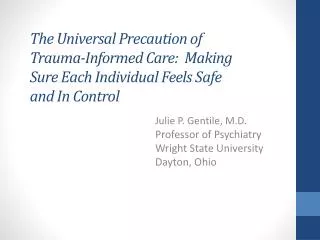Julie P. Gentile, M.D. Professor of Psychiatry Wright State University Dayton, Ohio