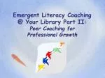 Emergent Literacy Coaching @ Your Library Part II: Peer Coaching for Professional Growth - slide 1