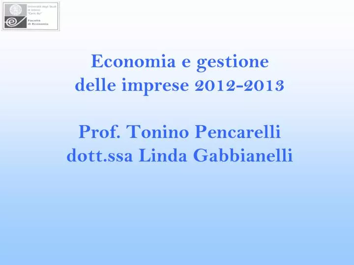 economia e gestione delle imprese 2012 2013 prof tonino pencarelli dott ssa linda gabbianelli