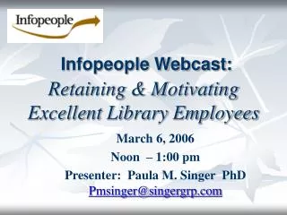 Infopeople Webcast: Retaining &amp; Motivating Excellent Library Employees