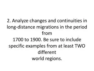 There were many transformations in world migration patterns that caused changes and continuities