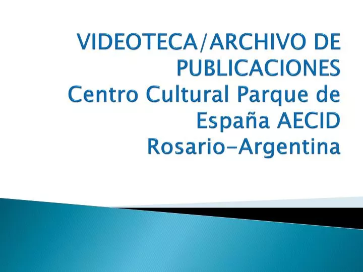 videoteca archivo de publicaciones centro cultural parque de espa a aecid rosario argentina
