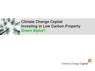 Climate Change Capital Investing in Low Carbon Property Green Alpha?