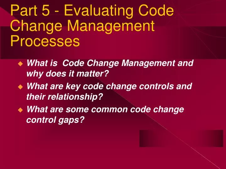 part 5 evaluating code change management processes