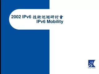 2002 IPv6 ??????? IPv6 Mobility