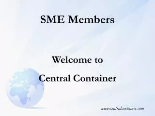SME Members Welcome to Central Container