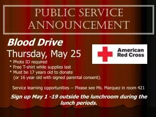 Blood Drive Thursday, May 25 * Photo ID required	 * Free T-shirt while supplies last