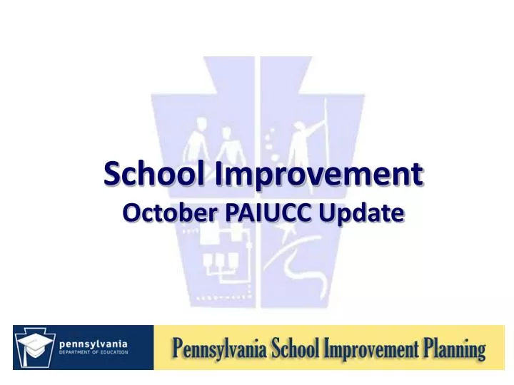 school improvement october paiucc update