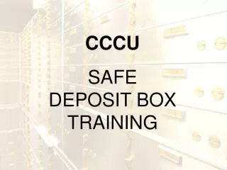 CCCU SAFE DEPOSIT BOX TRAINING