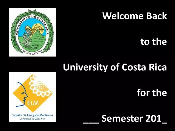 welcome back to the university of costa rica for the semester 201