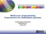 Multi-core programming frameworks for embedded systems - slide 1