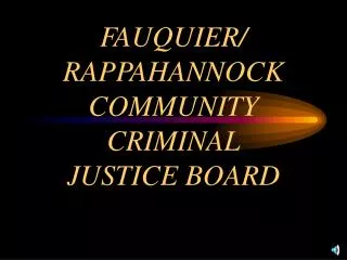 FAUQUIER/ RAPPAHANNOCK COMMUNITY CRIMINAL JUSTICE BOARD