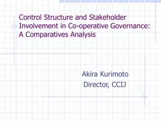 Control Structure and Stakeholder Involvement in Co-operative Governance: A Comparatives Analysis