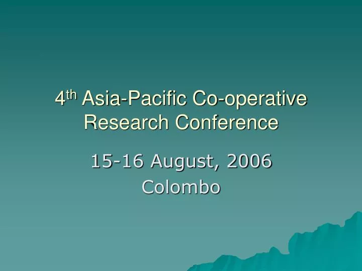 4 th asia pacific co operative research conference