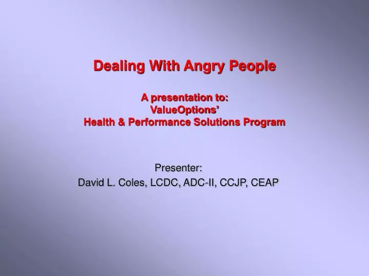 dealing with angry people a presentation to valueoptions health performance solutions program