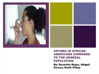 ASTHMA IN AFRICAN AMERICANS COMPARED TO THE GENERAL POPULATION