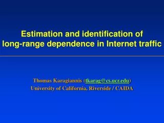Estimation and identification of long-range dependence in Internet traffic