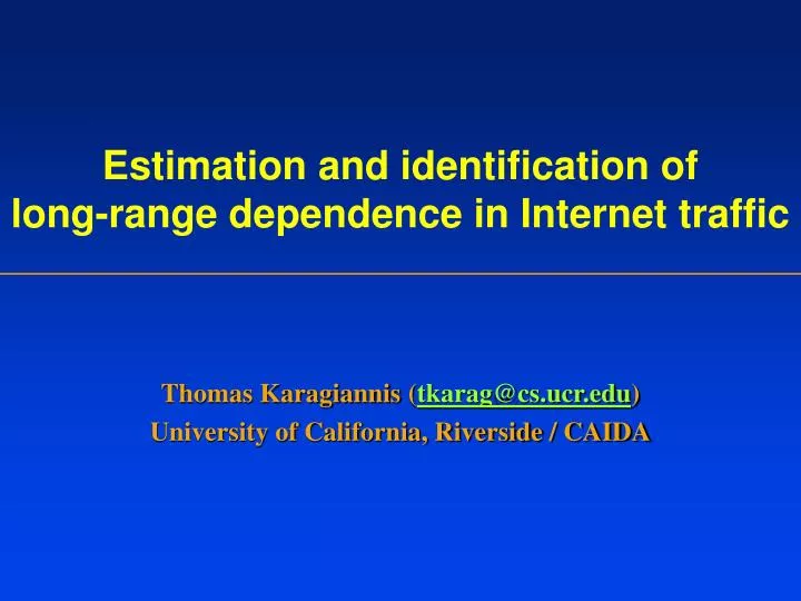 estimation and identification of long range dependence in internet traffic