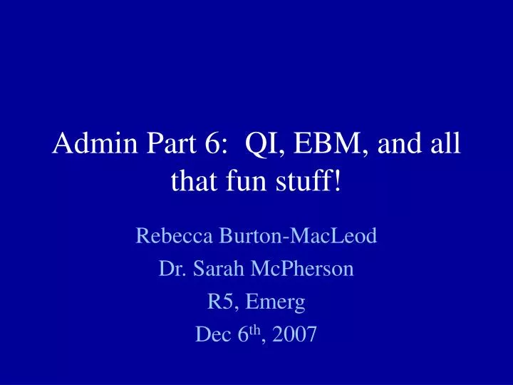 admin part 6 qi ebm and all that fun stuff