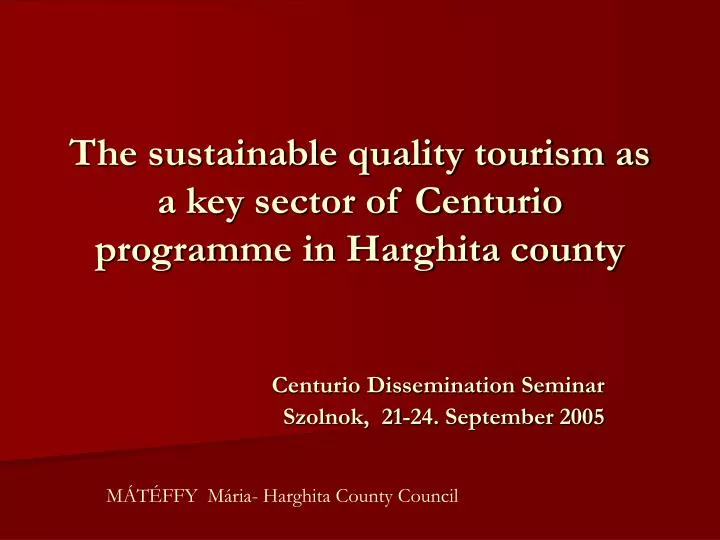 the sustainable quality tourism as a key sector of centurio program me in harghita county