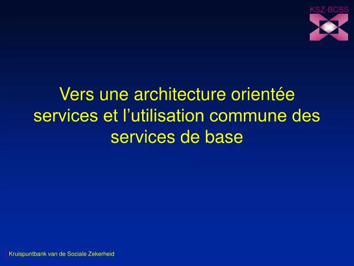 vers une architecture orient e services et l utilisation commune des services de base