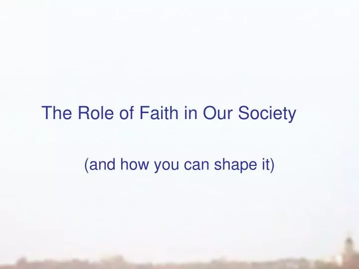 the role of faith in our society
