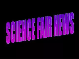 SCIENCE FAIR NEWS