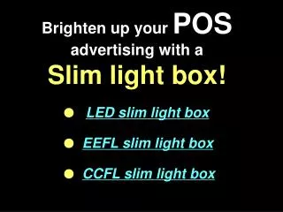 Brighten up your POS advertising with a Slim light box!