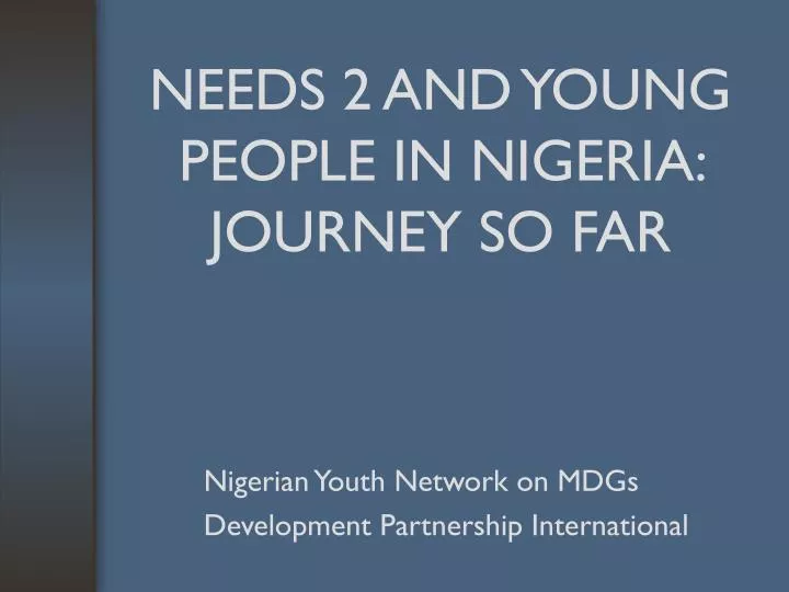 needs 2 and young people in nigeria journey so far
