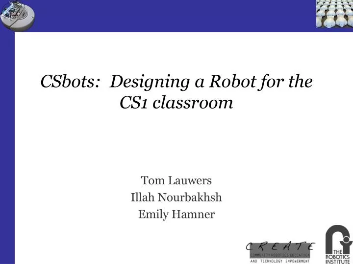 csbots designing a robot for the cs1 classroom