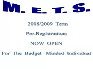 M. E. T. S.