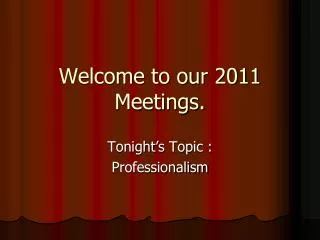 Welcome to our 2011 Meetings.