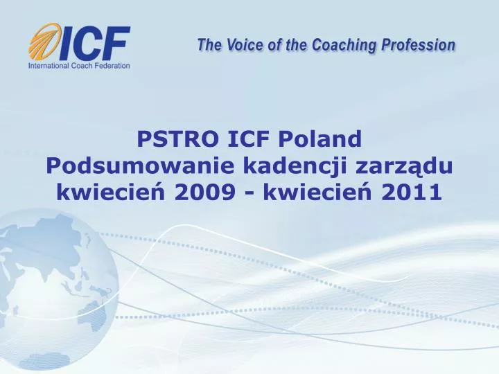 pstro icf poland podsumowanie kadencji zarz du kwiecie 2009 kwiecie 2011