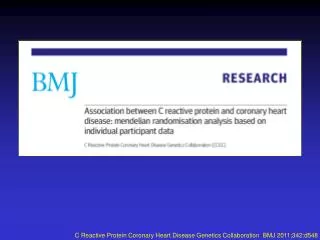 C Reactive Protein Coronary Heart Disease Genetics Collaboration BMJ 2011;342:d548