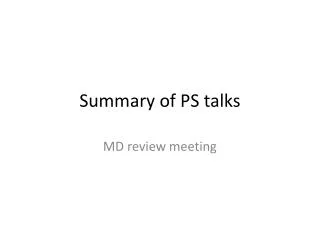 Summary of PS talks